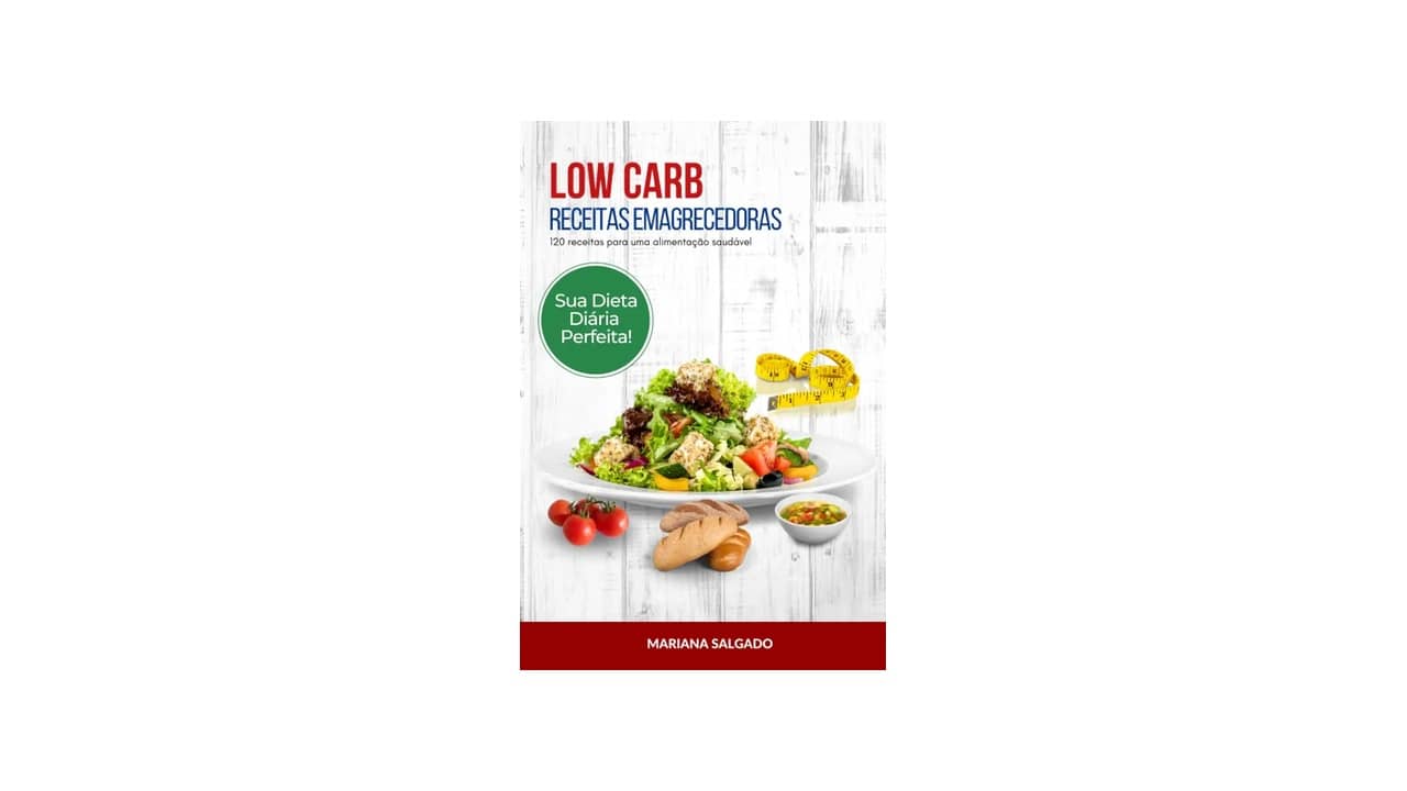 Livro de Receitas Low Carb e Saudáveis: As 10 Melhores para Emagrecer e Manter a Saúde